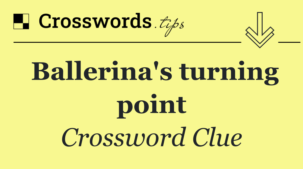 Ballerina's turning point