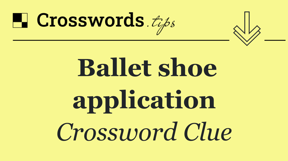 Ballet shoe application