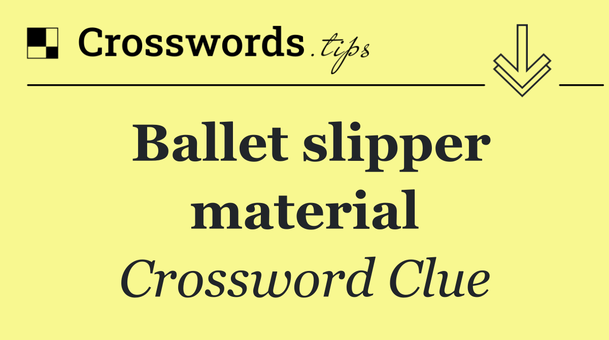 Ballet slipper material