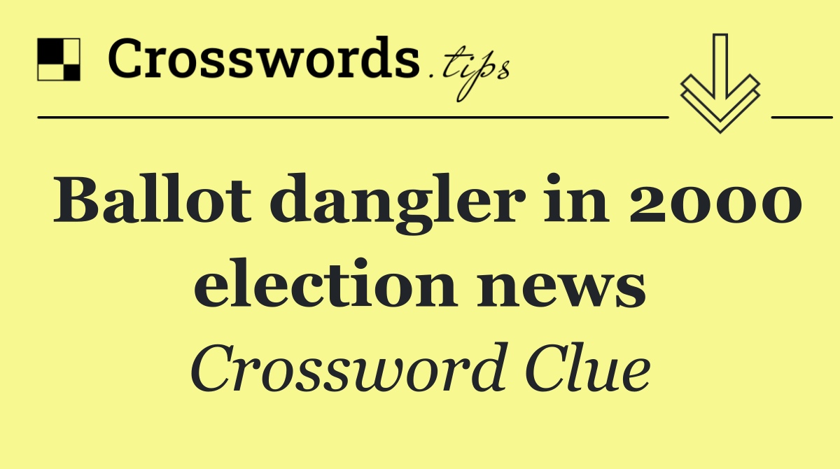 Ballot dangler in 2000 election news
