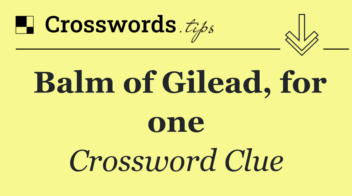 Balm of Gilead, for one