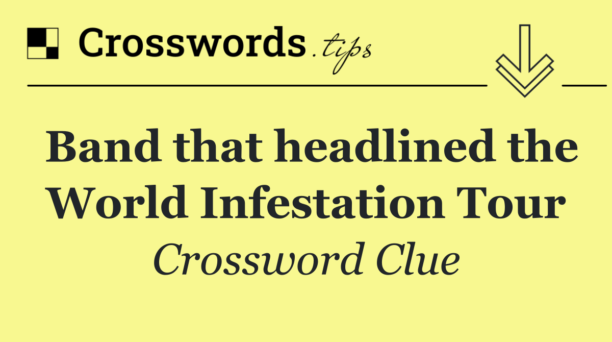 Band that headlined the World Infestation Tour