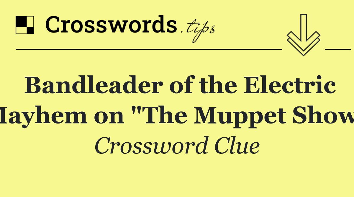 Bandleader of the Electric Mayhem on "The Muppet Show"