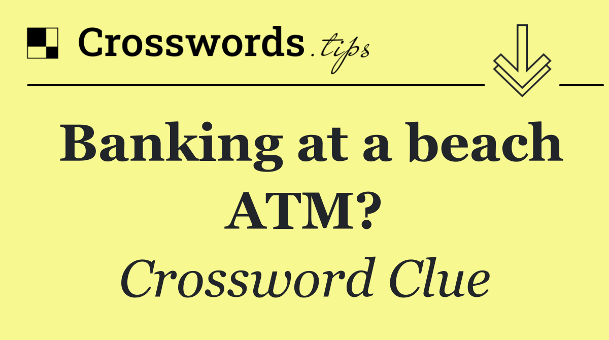 Banking at a beach ATM?