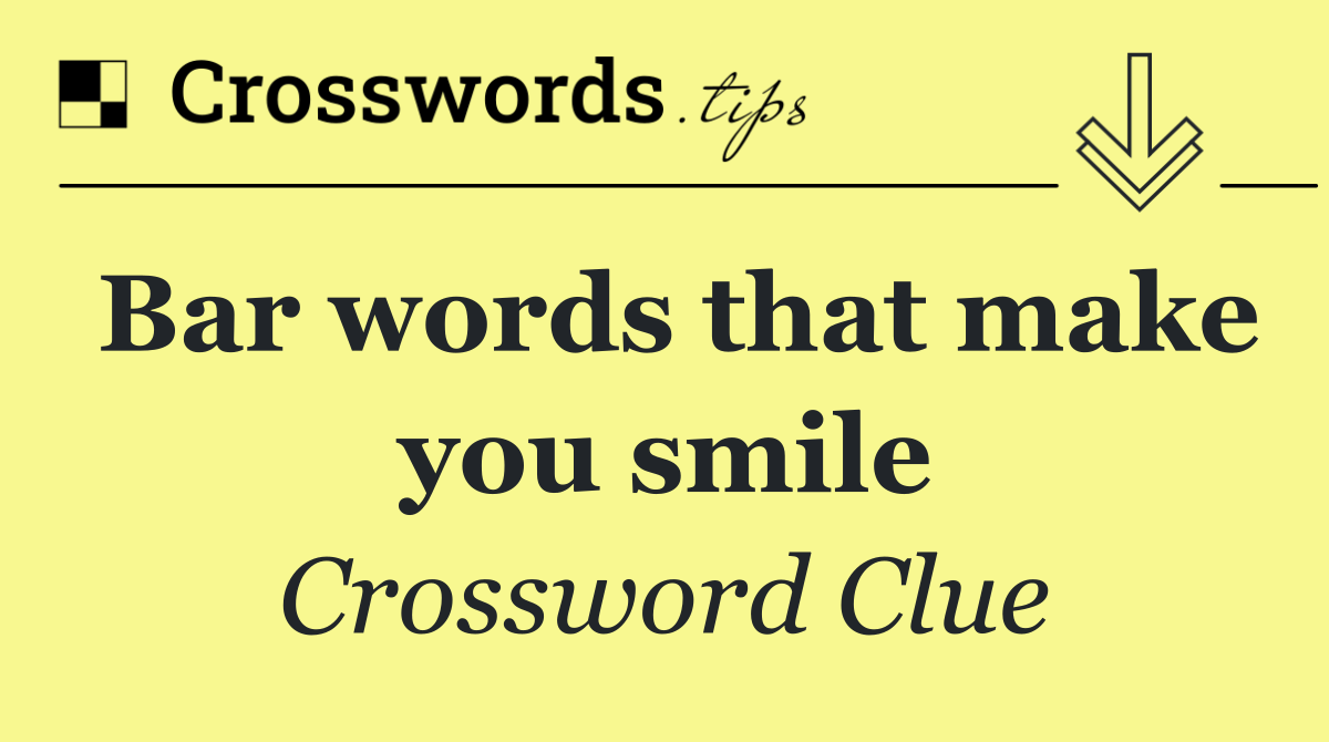 Bar words that make you smile