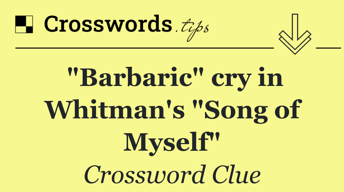 "Barbaric" cry in Whitman's "Song of Myself"