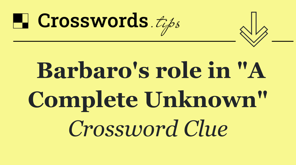 Barbaro's role in "A Complete Unknown"
