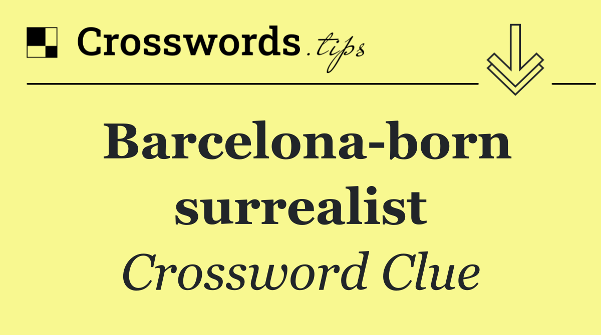 Barcelona born surrealist