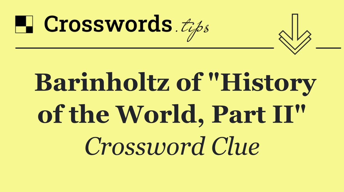 Barinholtz of "History of the World, Part II"