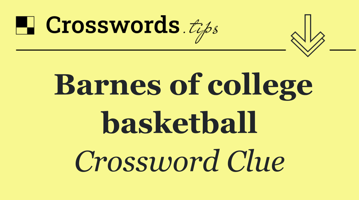 Barnes of college basketball