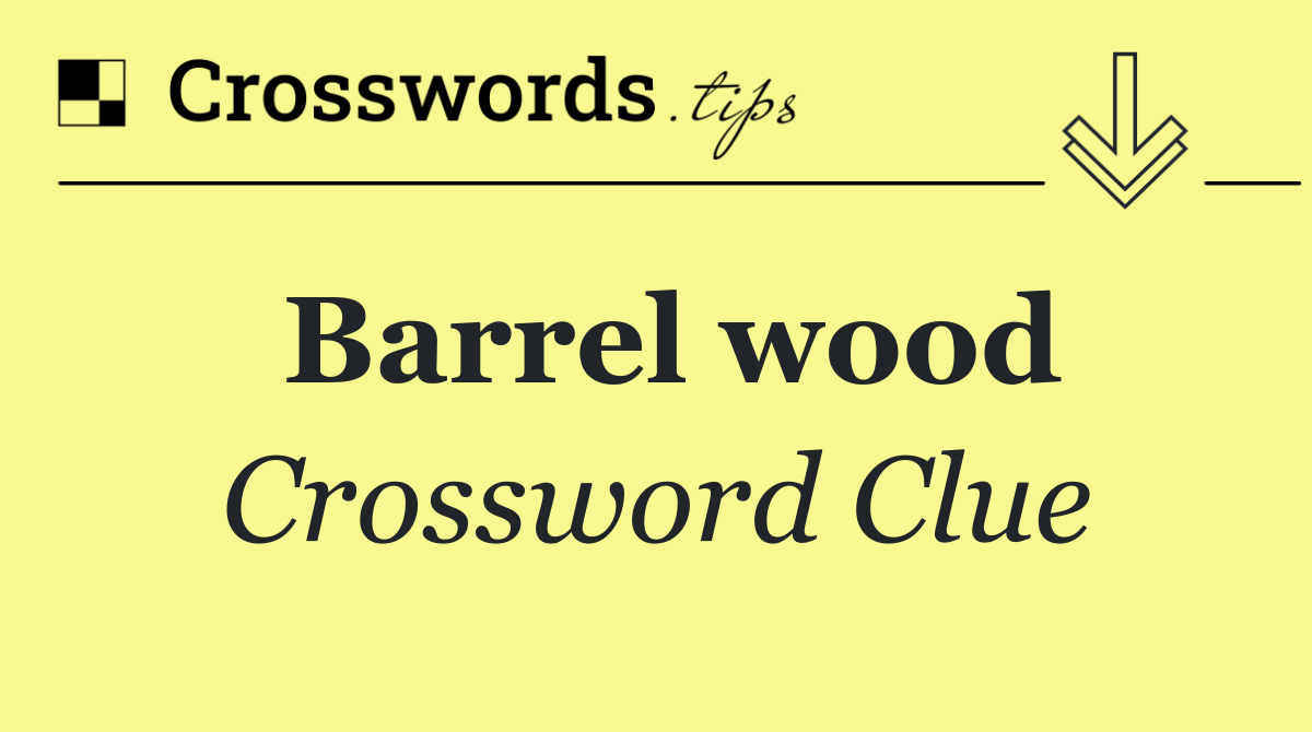 Barrel wood