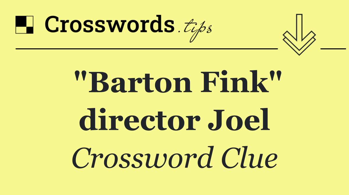 "Barton Fink" director Joel