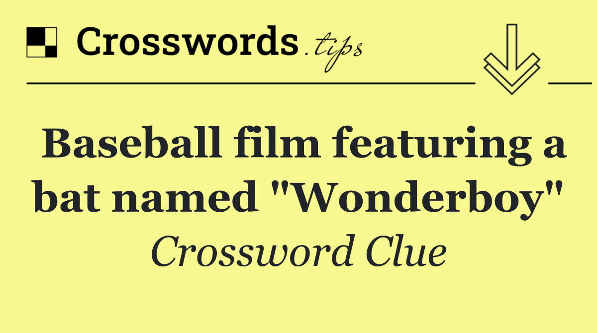 Baseball film featuring a bat named "Wonderboy"