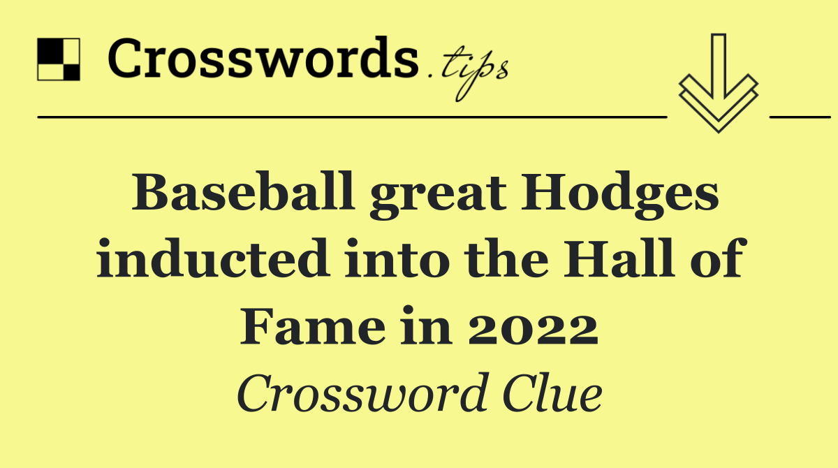 Baseball great Hodges inducted into the Hall of Fame in 2022
