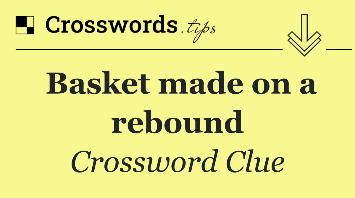 Basket made on a rebound