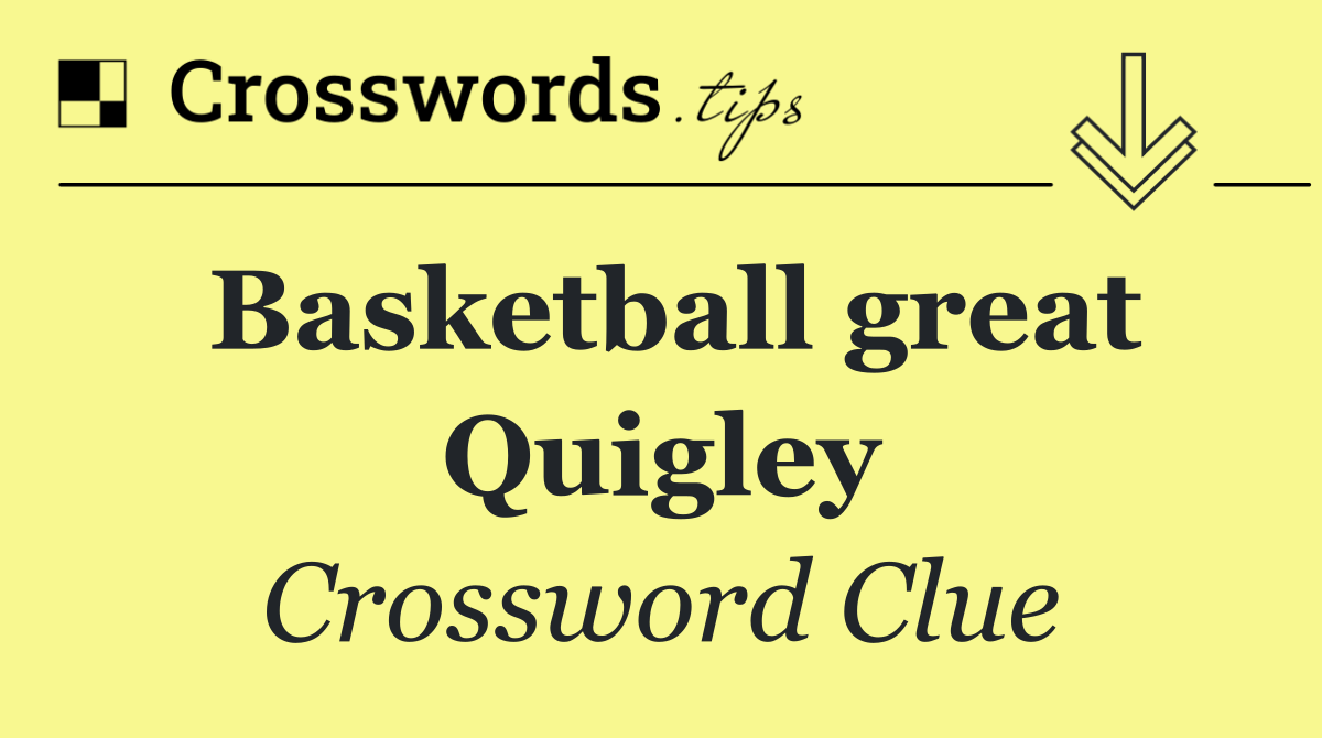 Basketball great Quigley