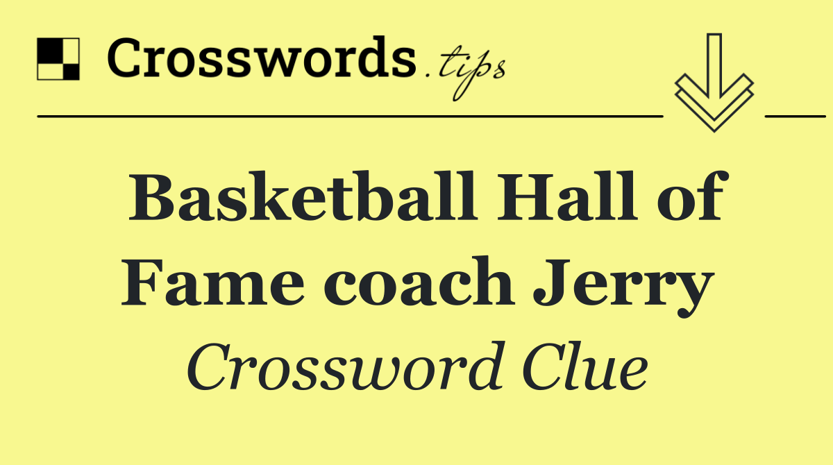 Basketball Hall of Fame coach Jerry