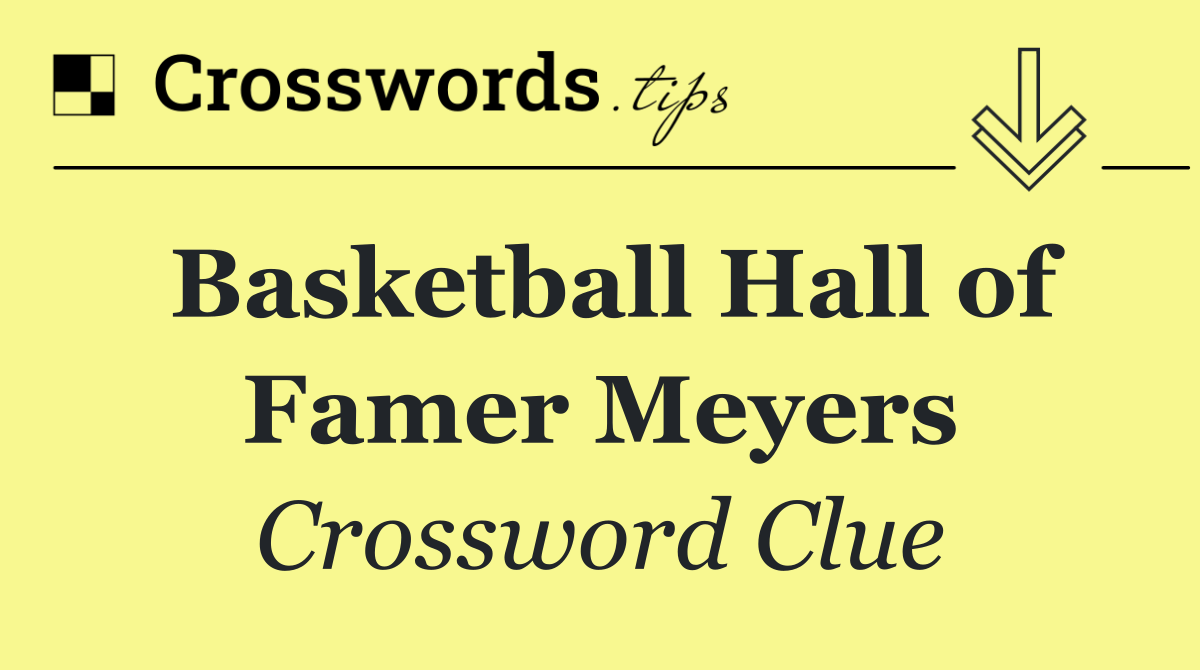 Basketball Hall of Famer Meyers