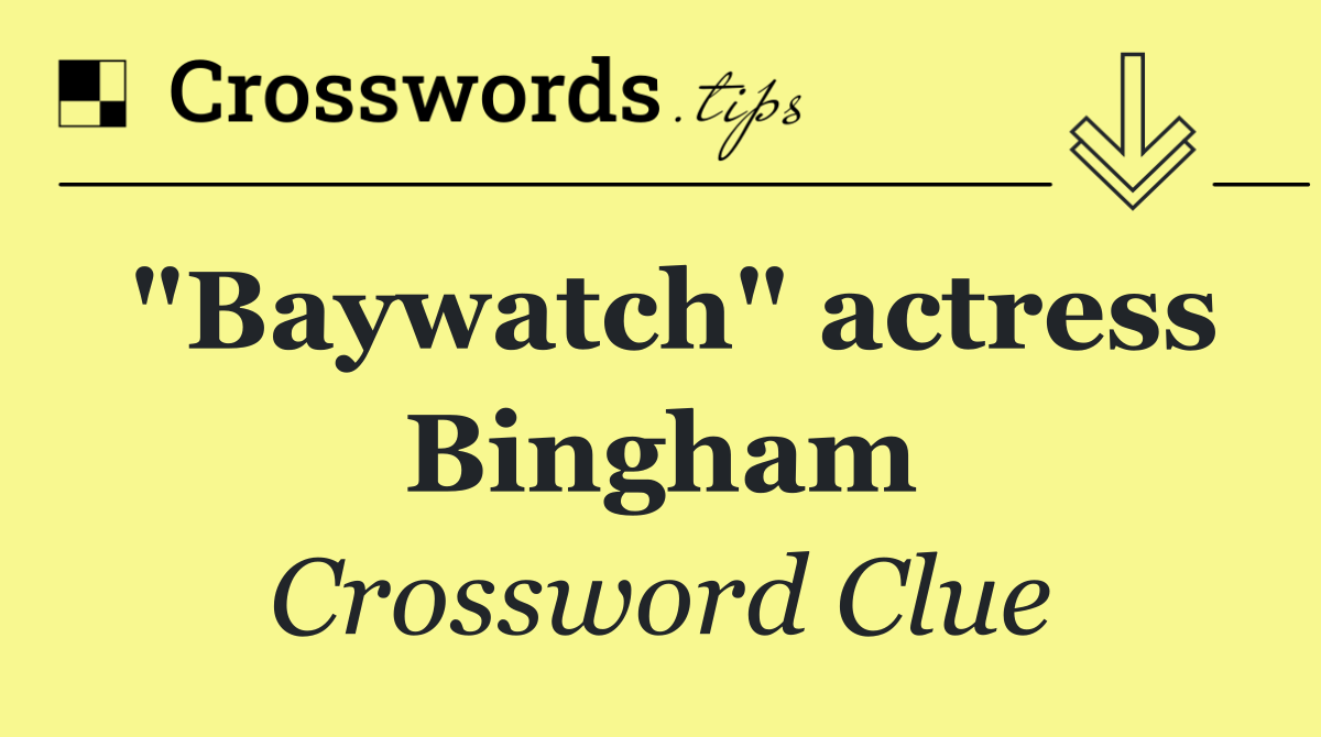 "Baywatch" actress Bingham