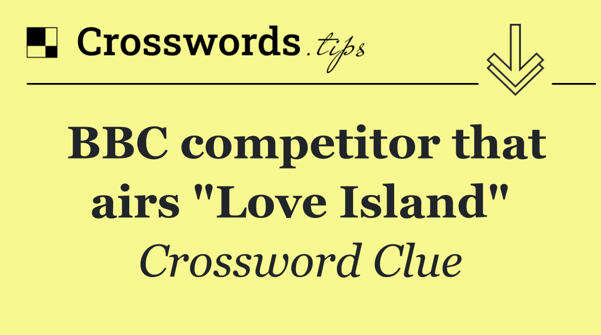 BBC competitor that airs "Love Island"