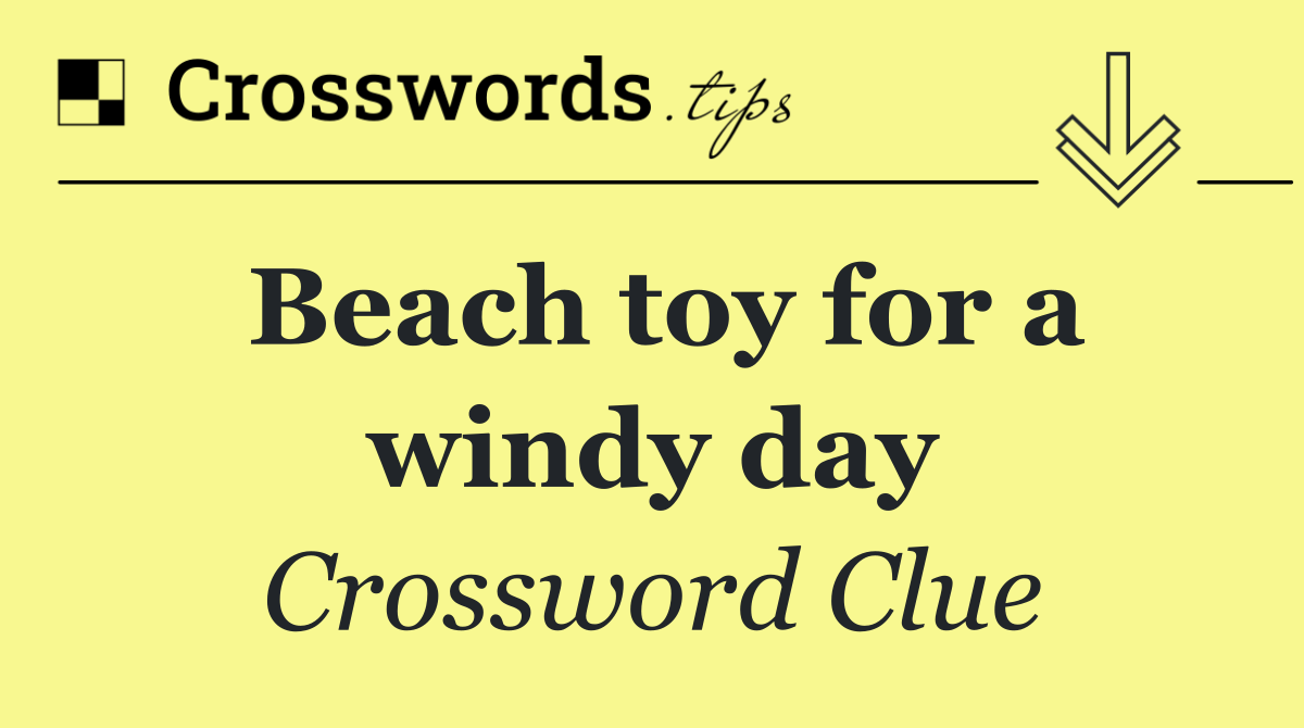 Beach toy for a windy day