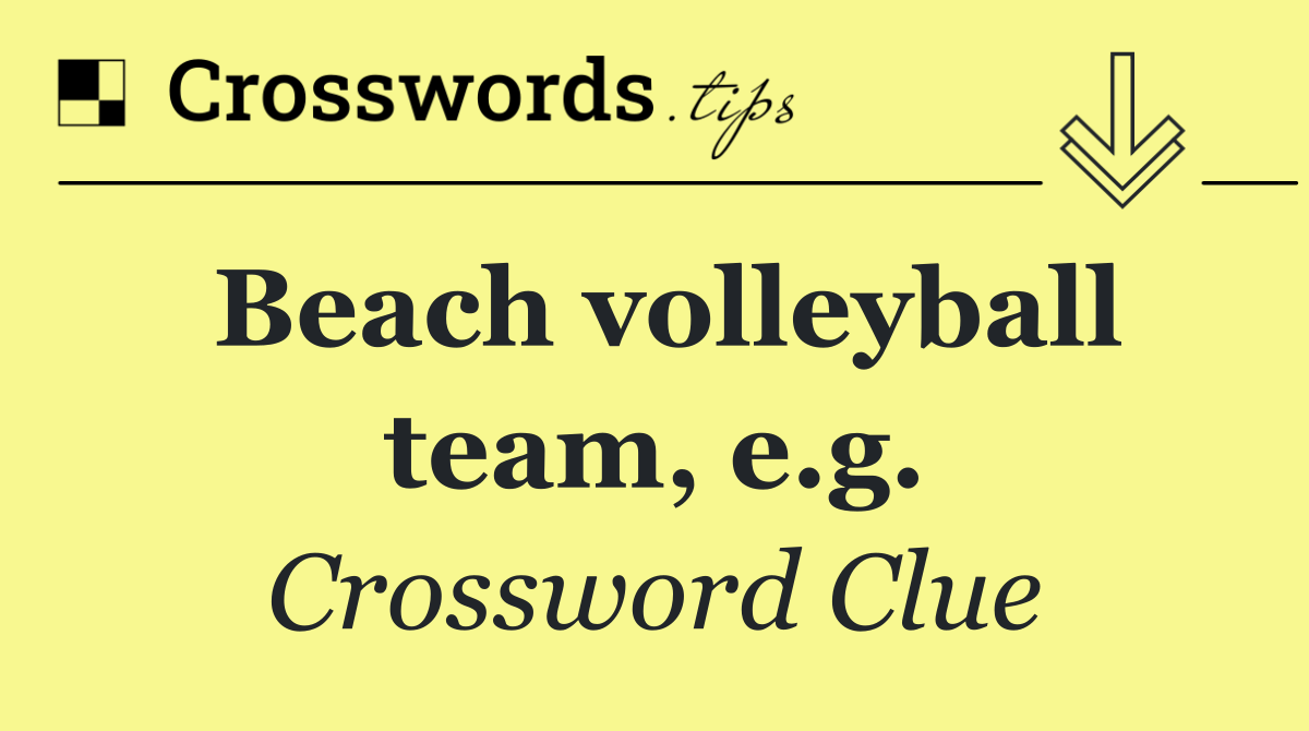 Beach volleyball team, e.g.