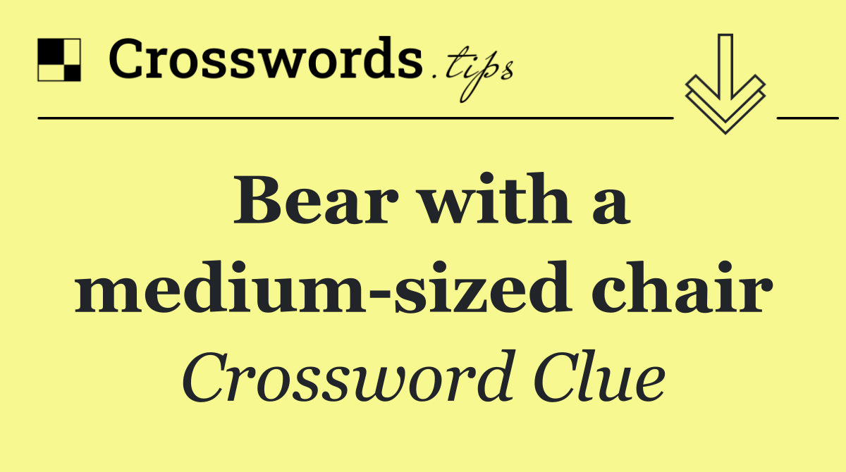 Bear with a medium sized chair