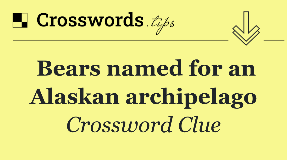 Bears named for an Alaskan archipelago