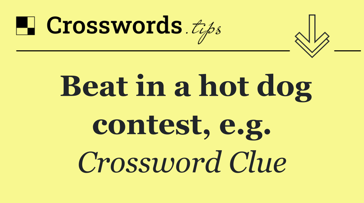 Beat in a hot dog contest, e.g.