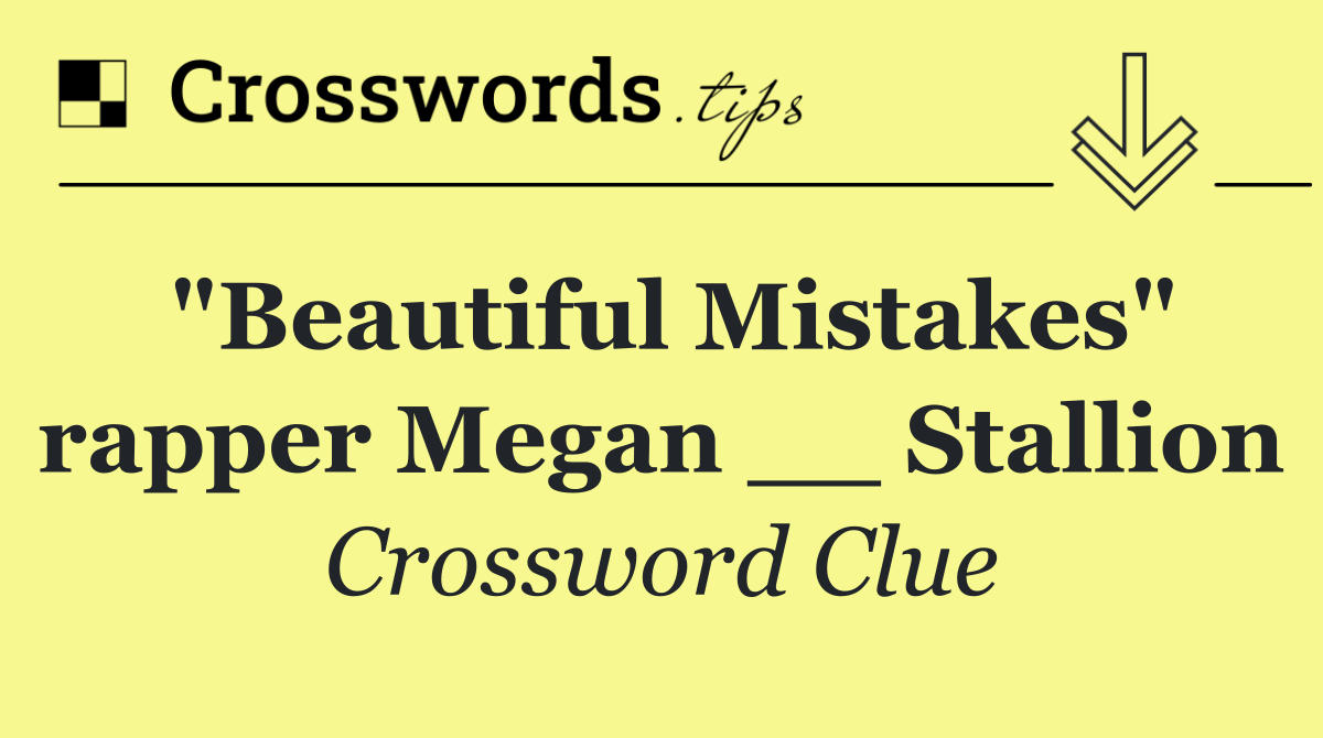 "Beautiful Mistakes" rapper Megan __ Stallion