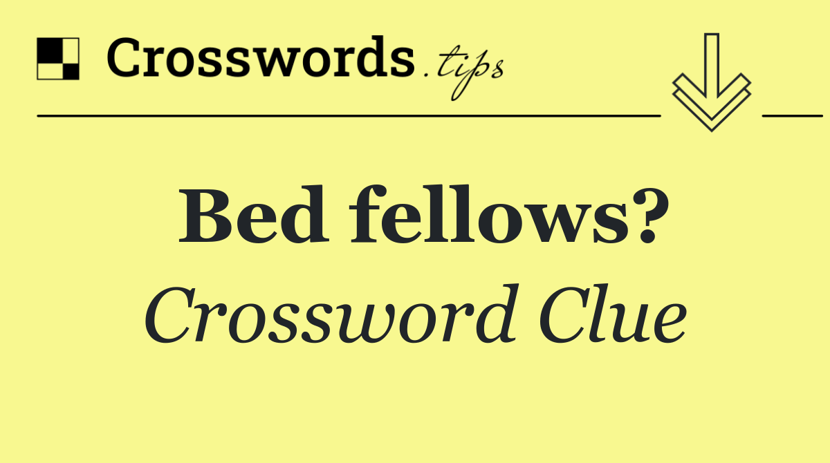 Bed fellows?