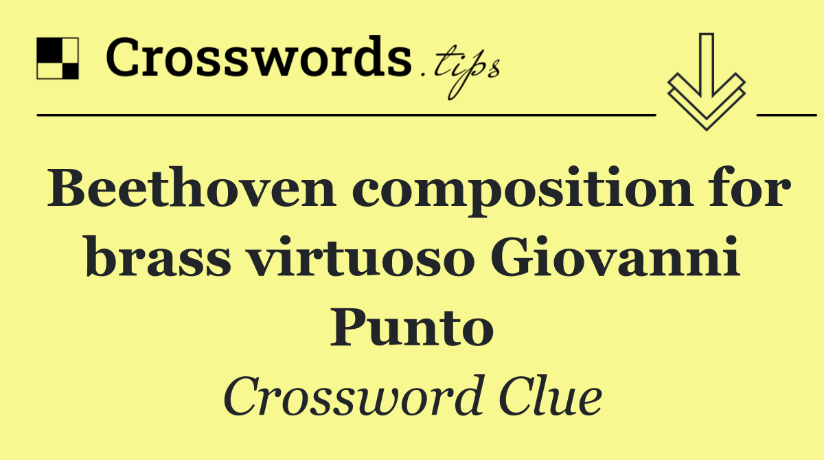 Beethoven composition for brass virtuoso Giovanni Punto