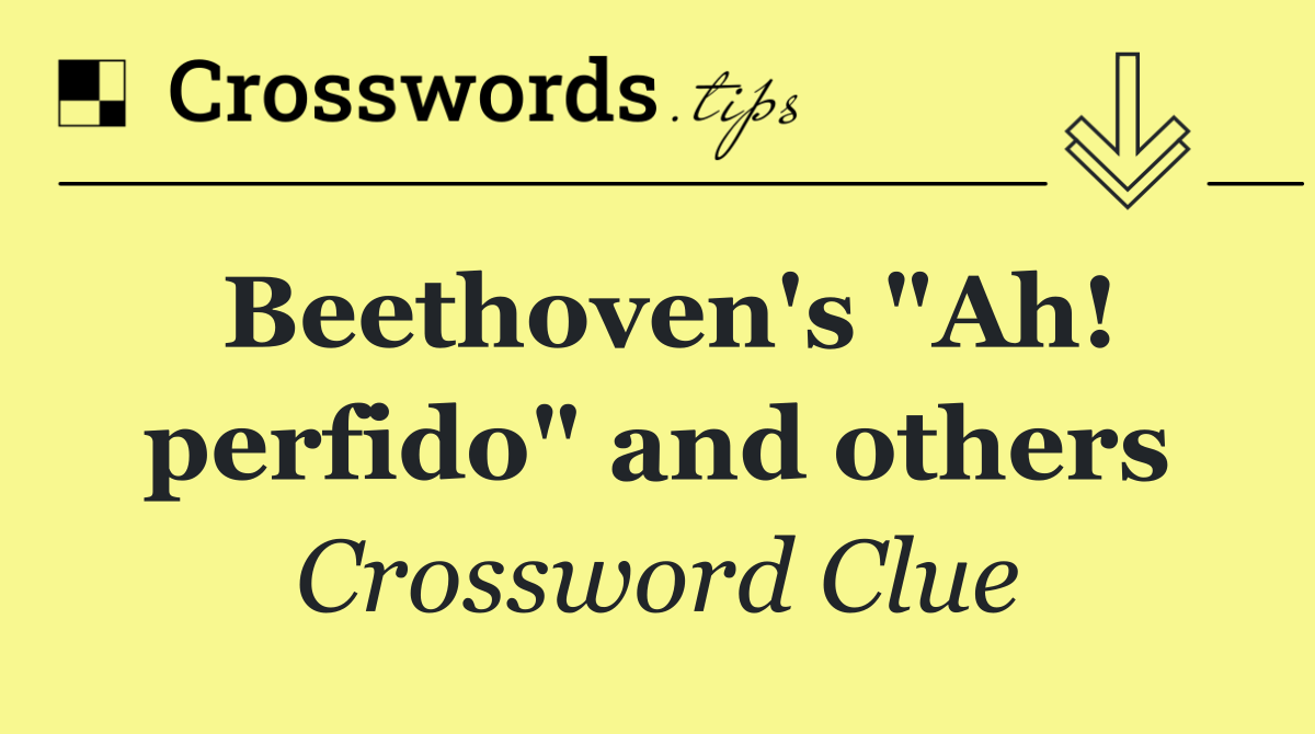 Beethoven's "Ah! perfido" and others