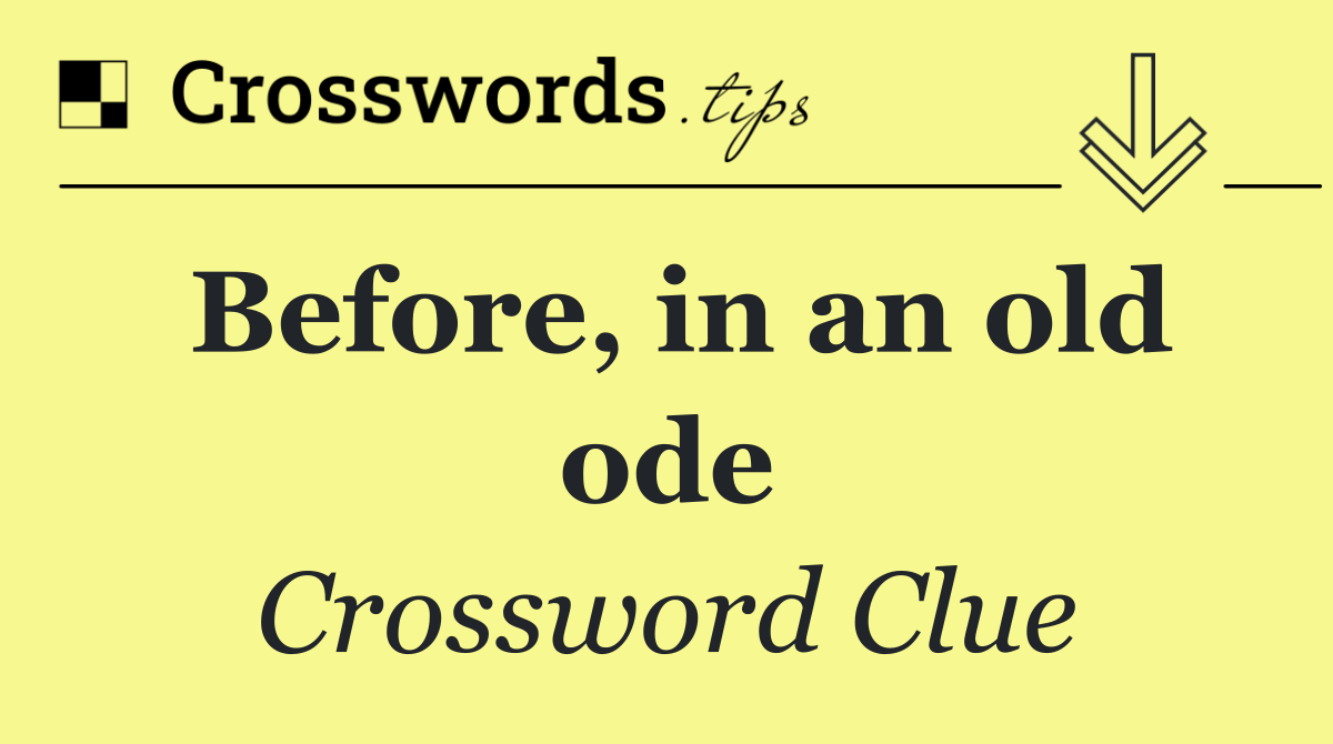 Before, in an old ode