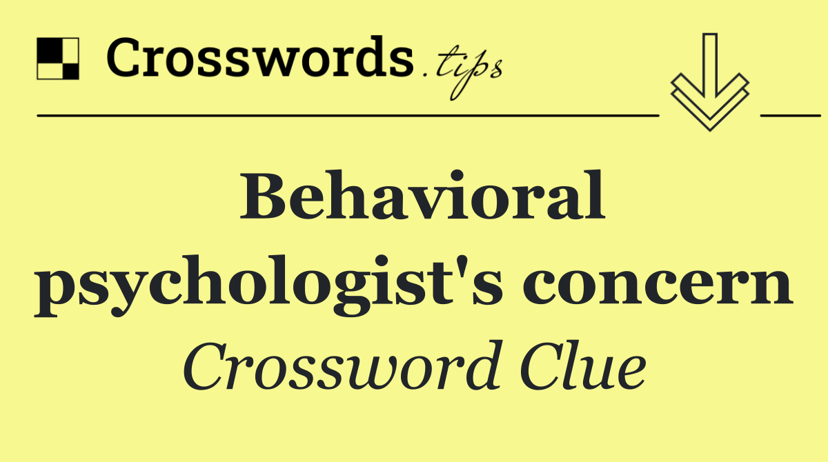 Behavioral psychologist's concern
