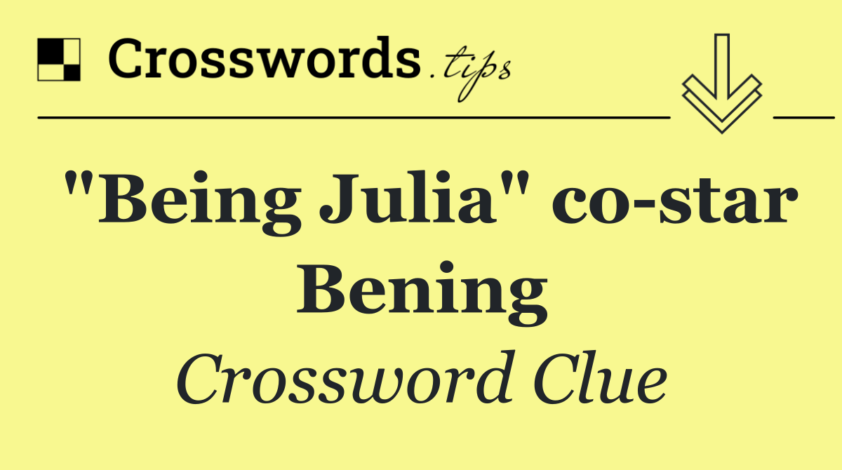 "Being Julia" co star Bening