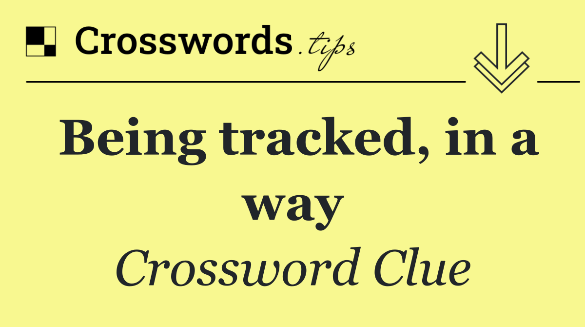 Being tracked, in a way