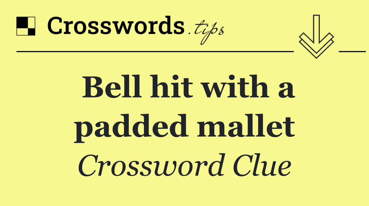 Bell hit with a padded mallet