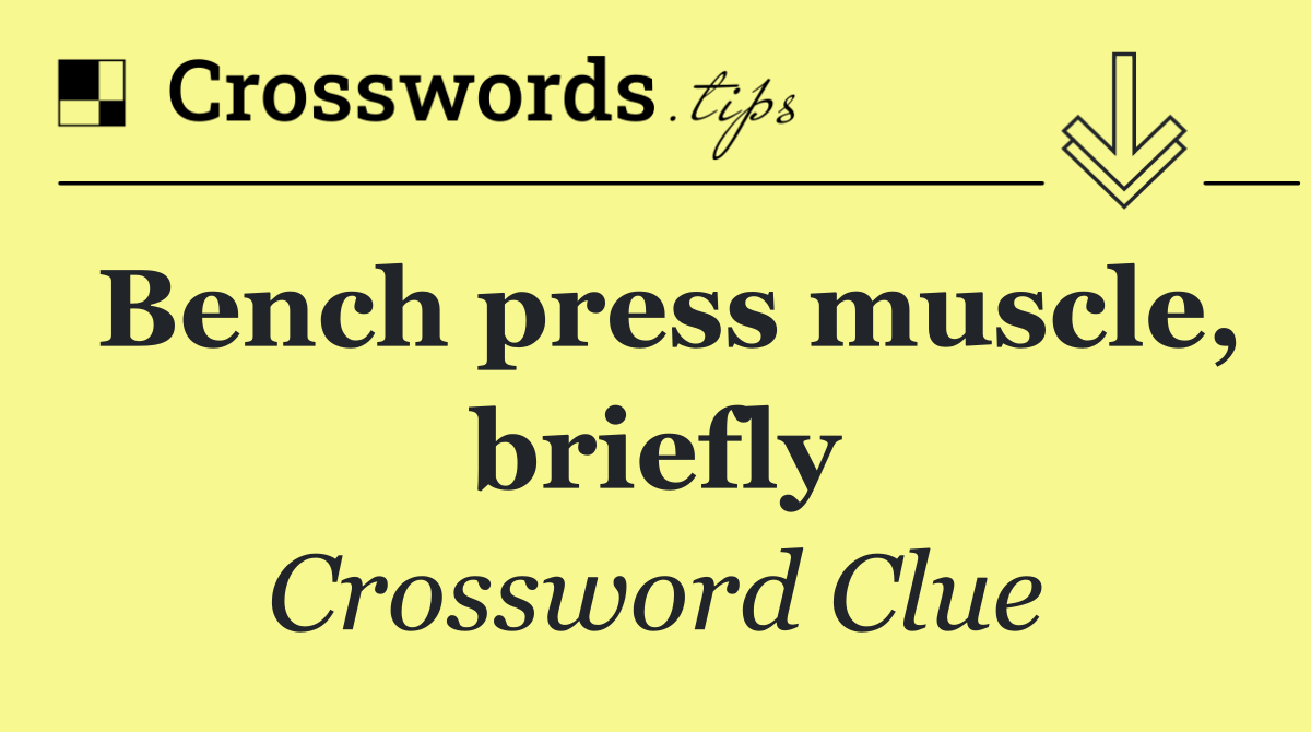Bench press muscle, briefly