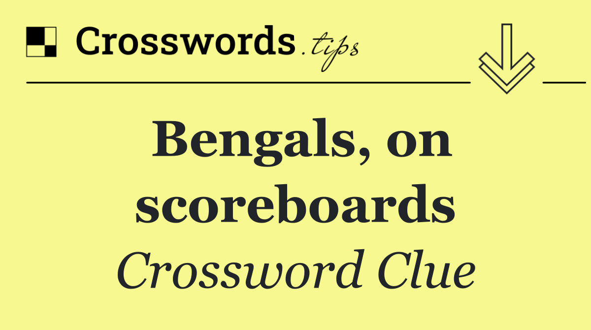 Bengals, on scoreboards