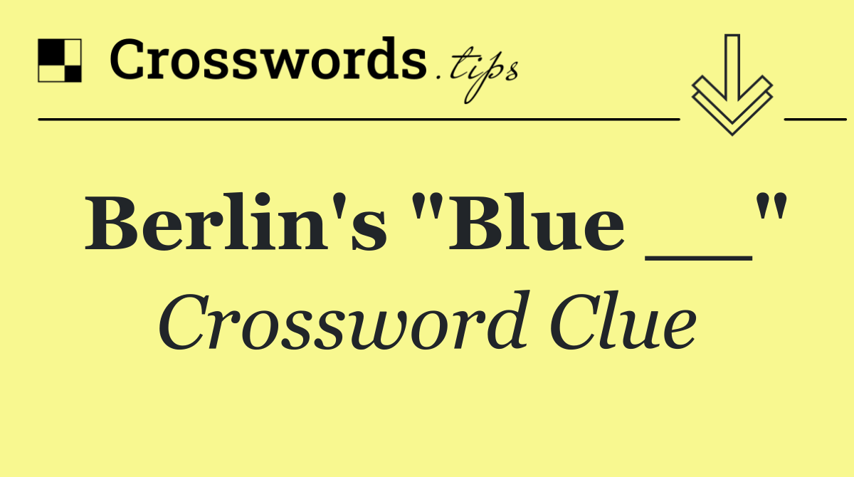 Berlin's "Blue __"