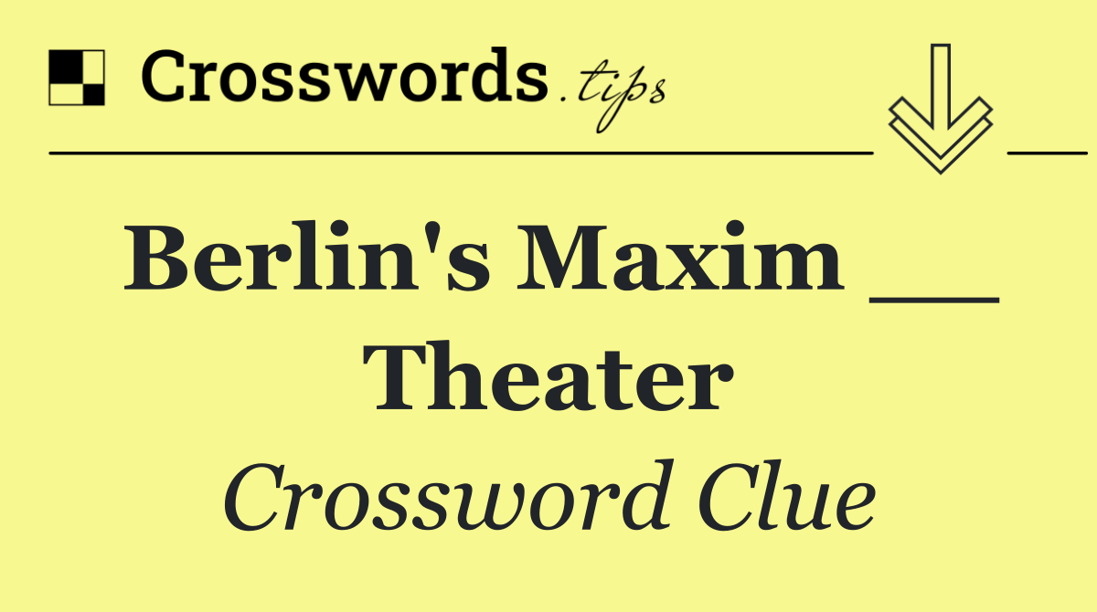 Berlin's Maxim __ Theater