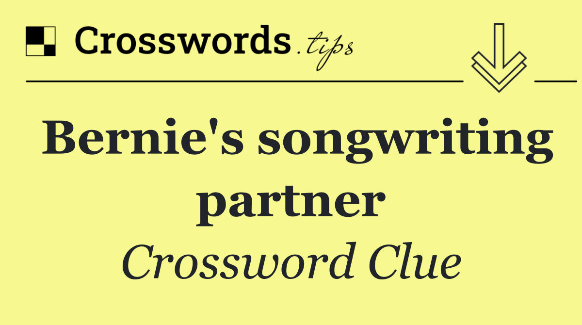 Bernie's songwriting partner