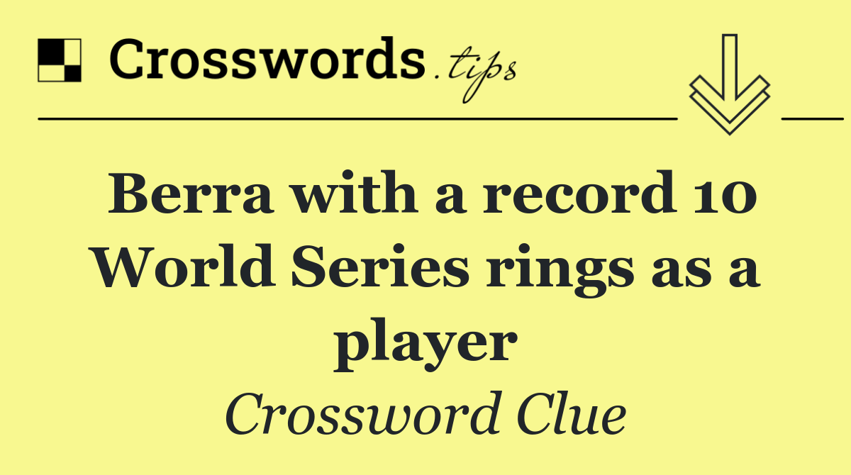 Berra with a record 10 World Series rings as a player
