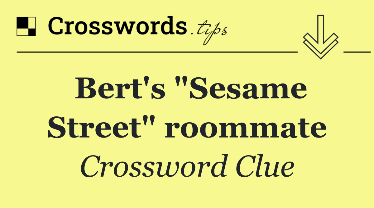 Bert's "Sesame Street" roommate