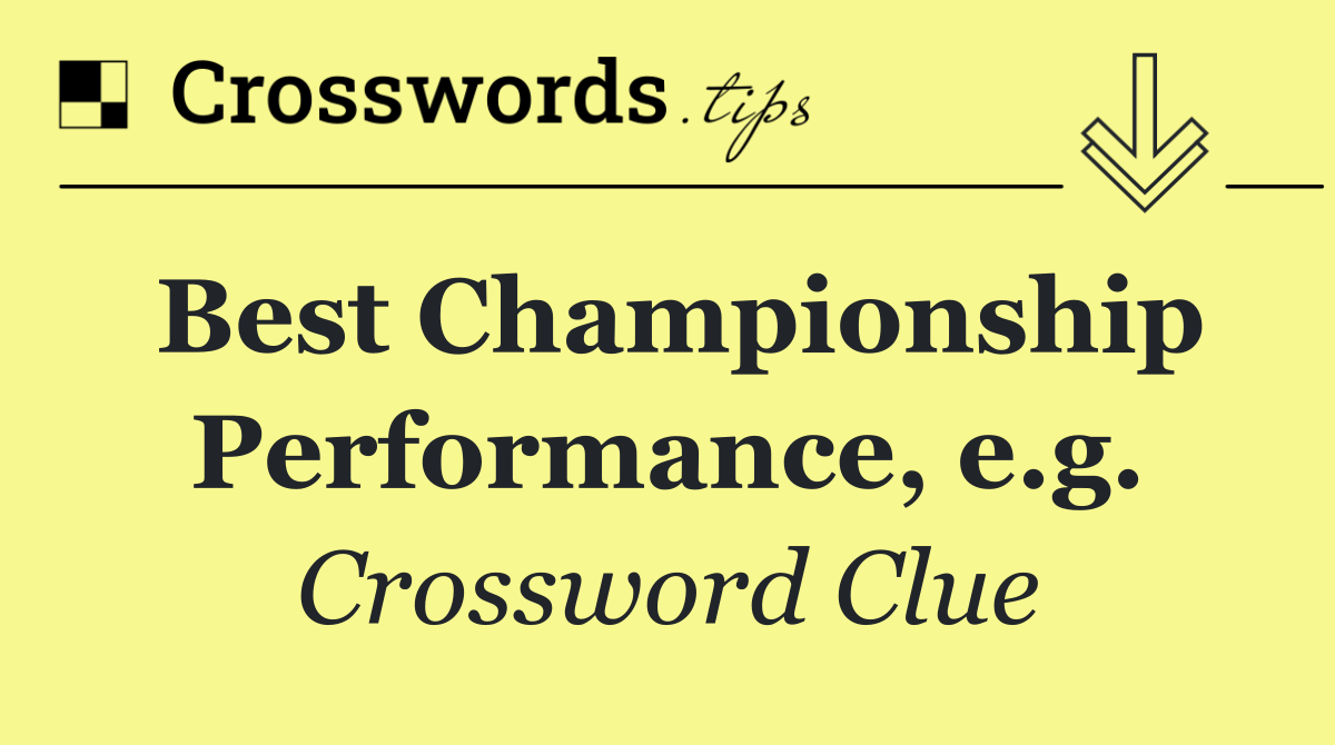 Best Championship Performance, e.g.