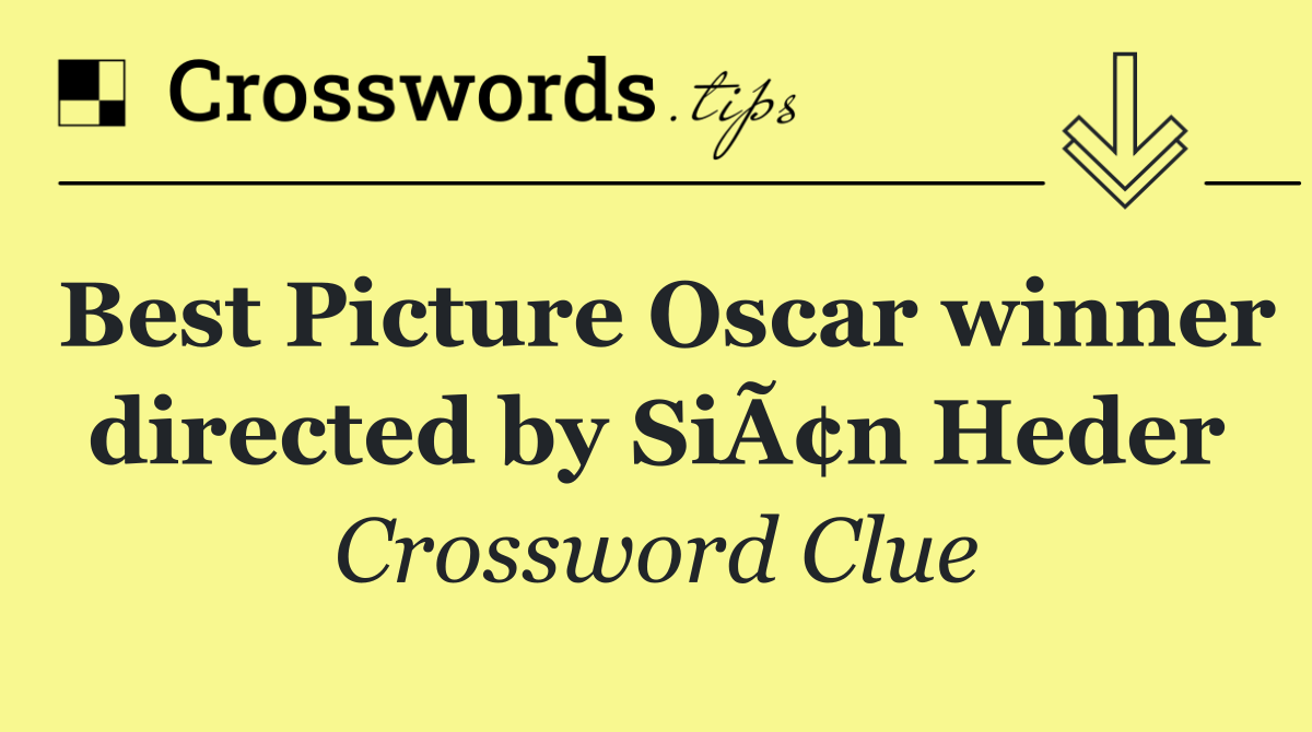 Best Picture Oscar winner directed by SiÃ¢n Heder