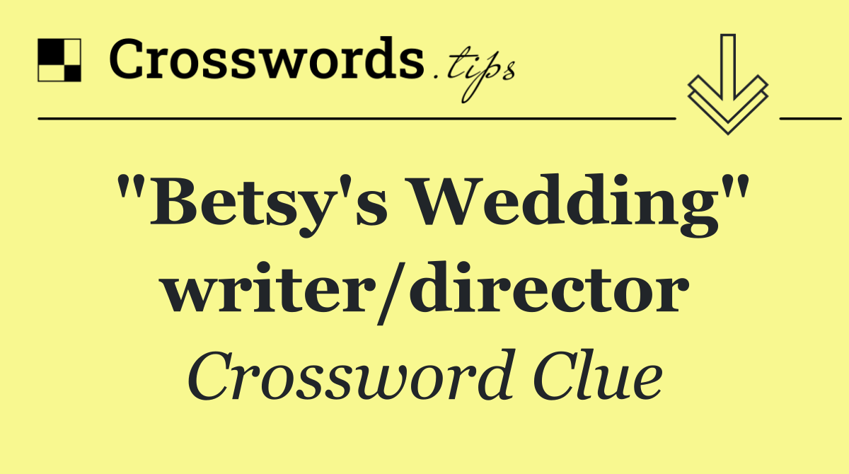 "Betsy's Wedding" writer/director