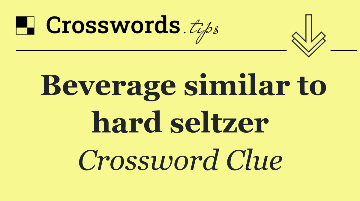 Beverage similar to hard seltzer