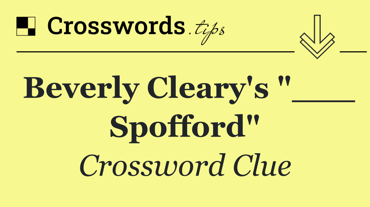 Beverly Cleary's "___ Spofford"